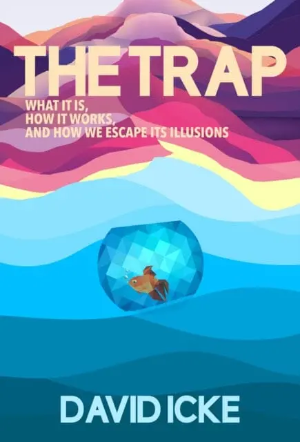 The Trap : What It Is, How Is Works, And How We Escape Its Illusions By David Icke 1