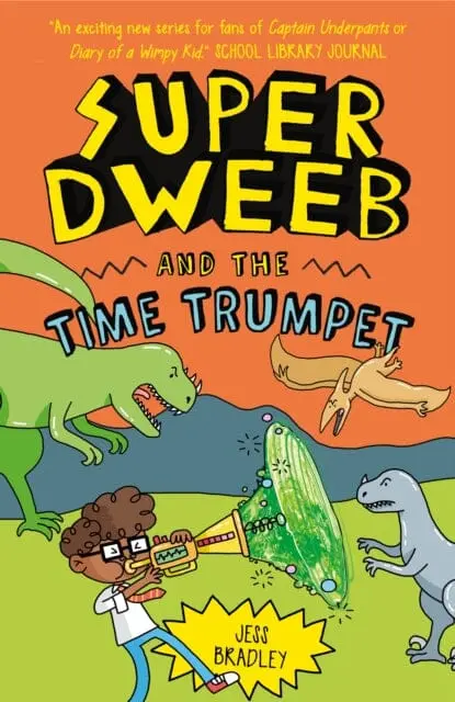 Super Dweeb And The Time Trumpet By Jess Bradley 1