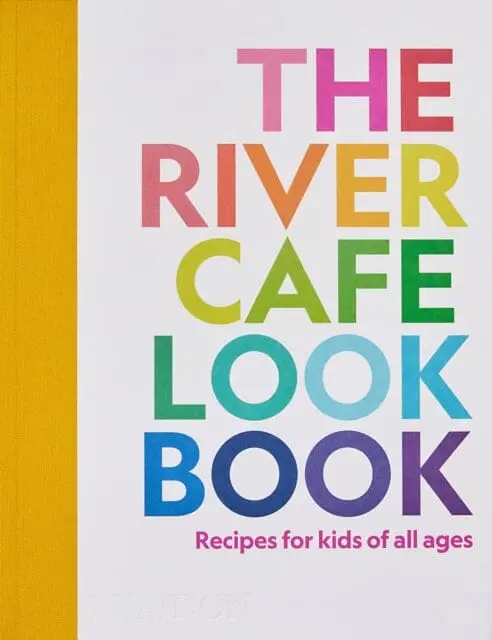 The River Cafe Look Book : Recipes For Kids Of All Ages 1