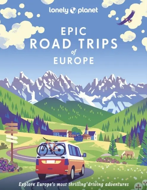 Lonely Planet Epic Road Trips Of Europe By Lonely Planet 1