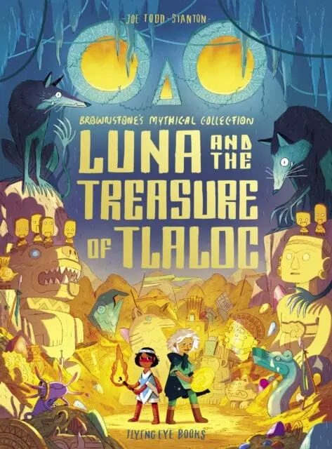 Luna And The Treasure Of Tlaloc By Joe Todd Stanton 1