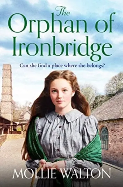 The Orphan Of Ironbridge  By Mollie Walton 1