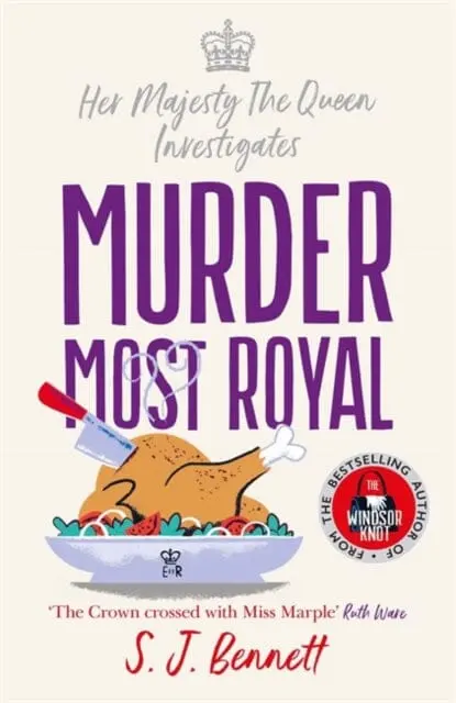 Murder Most Royal : The Royally Brilliant Murder Mystery From The Author Of The Windsor Knot By S.J. Bennett 1
