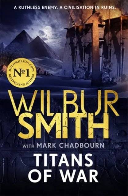 Titans Of War : The Thrilling Bestselling New Ancient-Egyptian Epic From The Master Of Adventure By Wilbur Smith 1