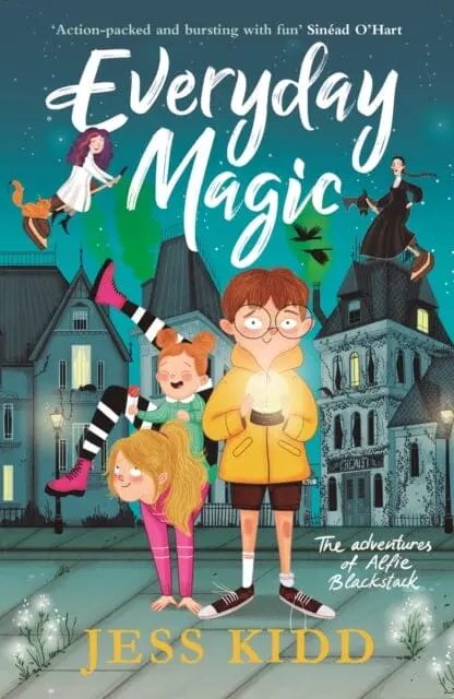 Everyday Magic: The Adventures Of Alfie Blackstack By Jess Kidd 1