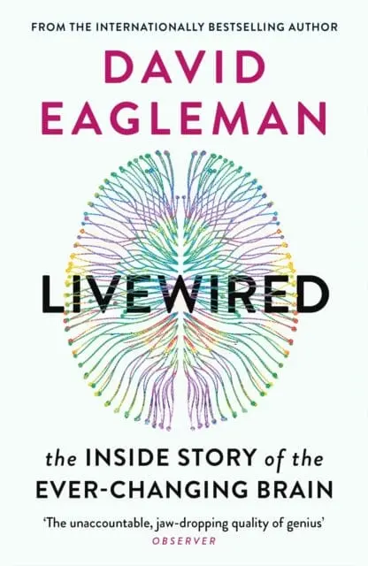 Livewired: The Inside Story Of The Ever-Changing Brain By David Eagleman 1