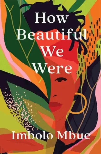 How Beautiful We Were By Imbolo Mbue 1