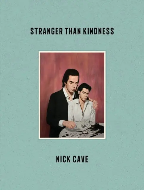 Stranger Than Kindness By Nick Cave 1