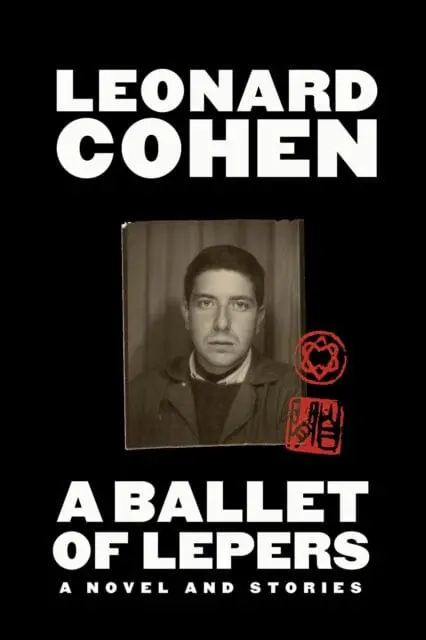 A Ballet Of Lepers: A Novel And Stories By Leonard Cohen 1