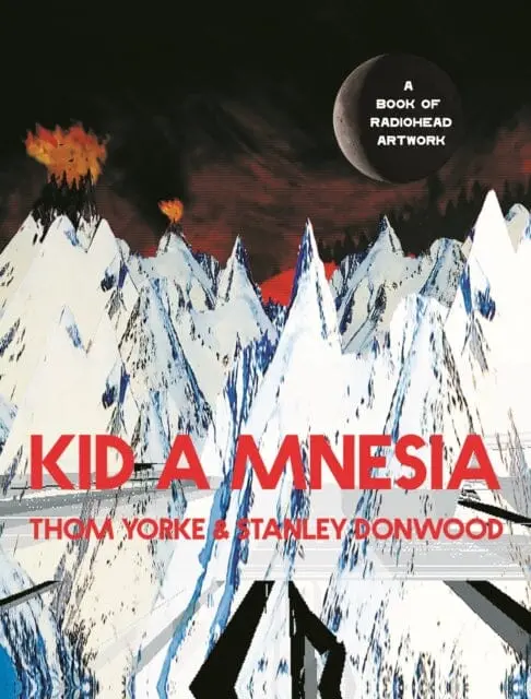 Kid A Mnesia: A Book Of Radiohead Artwork By Thom Yorke 1