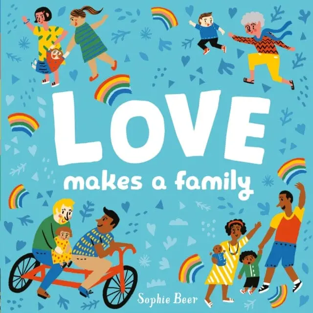 Love Makes A Family By Sophie Beer 1