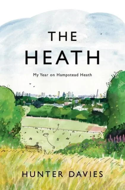 The Heath : My Year On Hampstead Heath 1