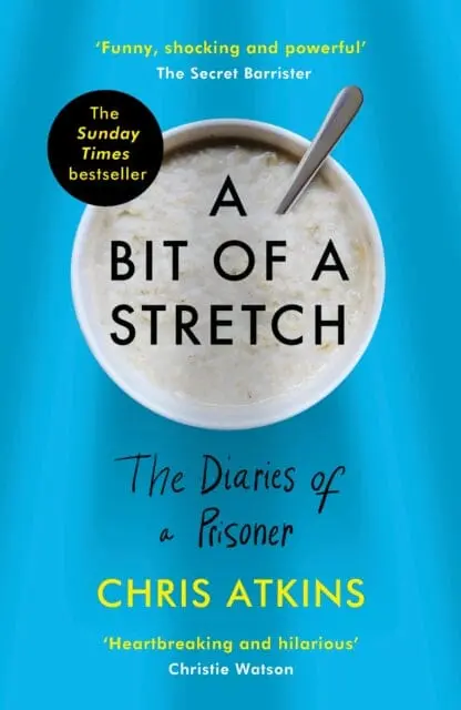 A Bit Of A Stretch: The Diaries Of A Prisoner By Chris Atkins 1