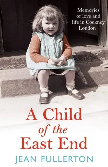 A Child Of The East End  By Jean Fullerton 1