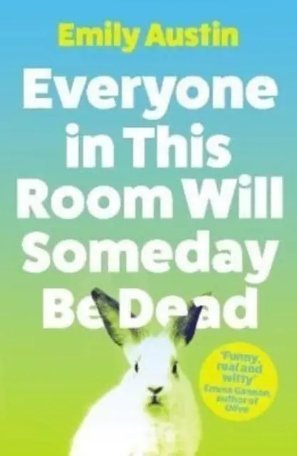 Everyone In This Room Will Someday Be Dead By Emily Austin 1