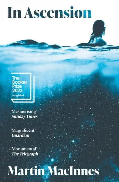 In Ascension : Longlisted For The Booker Prize 2023 By Martin Macinnes 1