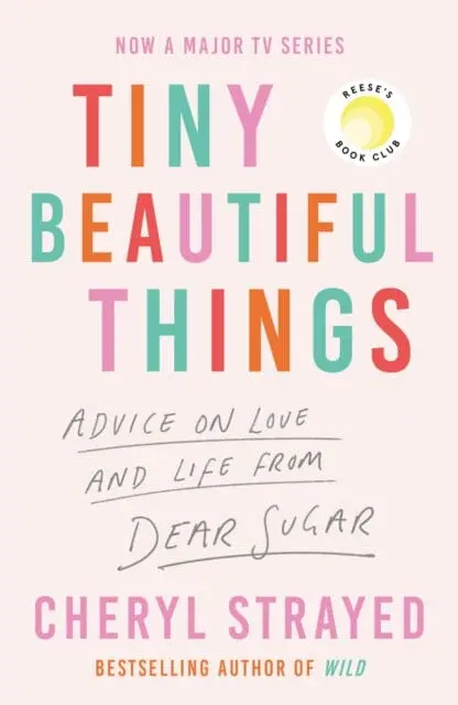 Tiny Beautiful Things : A Reese Witherspoon Book Club Pick Soon To Be A Major Series On Disney+ By Cheryl Strayed 1