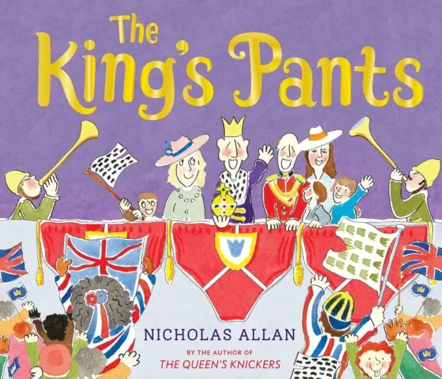 The King's Pants : A Children's Picture Book To Celebrate King Charles Iii Royal Coronation 1