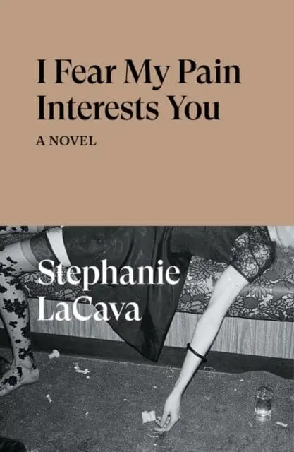 I Fear My Pain Interests You : A Novel 1