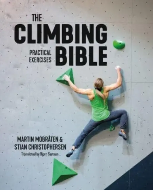 The Climbing Bible: Practical Exercises : Technique And Strength Training For Climbing By Martin Mobraten 1
