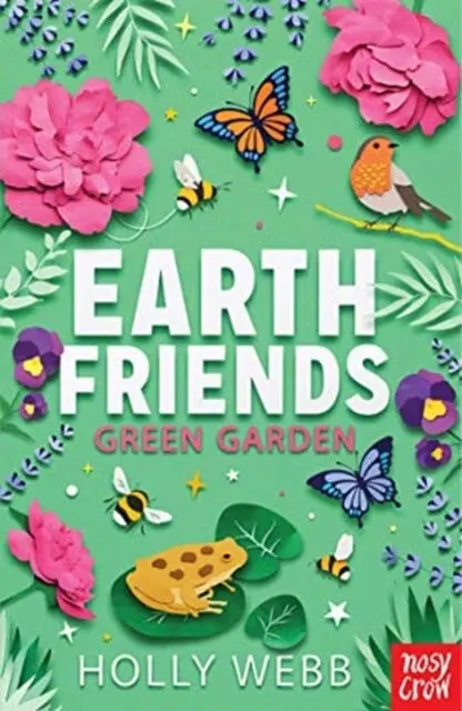 Earth Friends: Green Garden By Holly Webb 1
