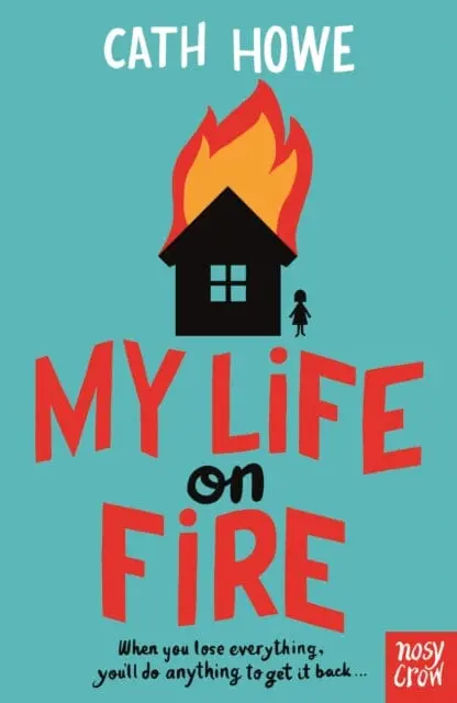 My Life On Fire By Cath Howe 1