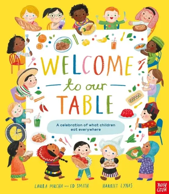 Welcome To Our Table: A Celebration Of What Children Eat Everywhere By Laura Mucha 1