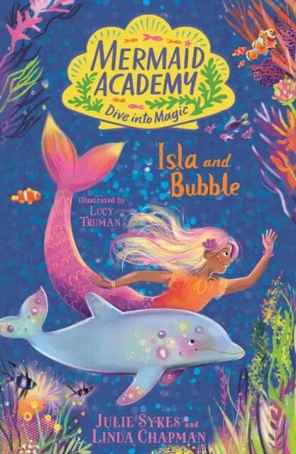 Mermaid Academy: Isla And Bubble By Julie Sykes 1