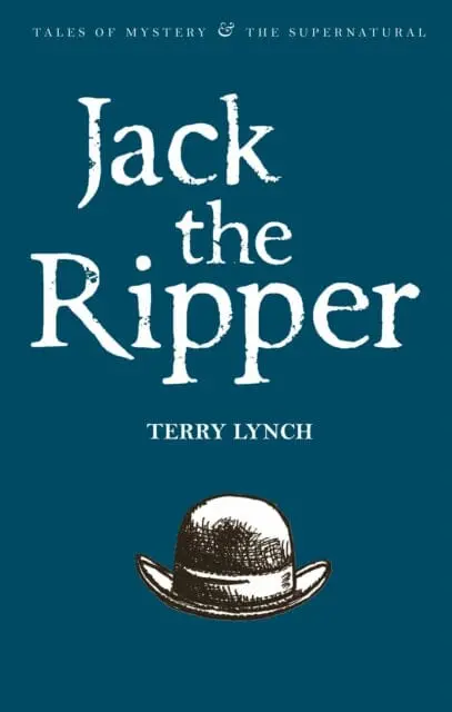 Jack The Ripper: The Whitechapel Murderer By Terry Lynch 1
