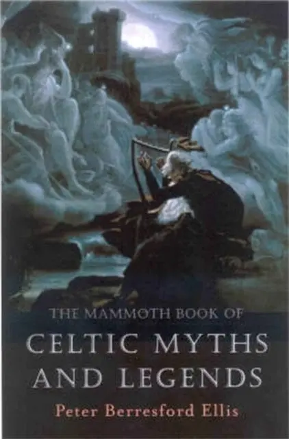 The Mammoth Book Of Celtic Myths And Legends By Peter Ellis 1