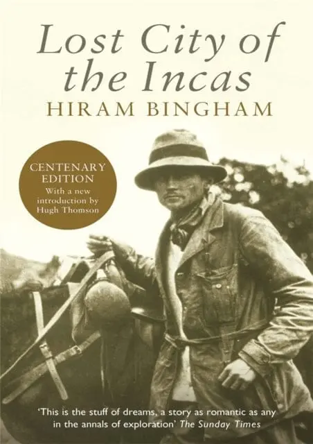 Lost City Of The Incas By Hiram Bingham 1