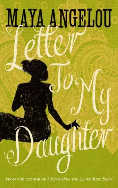 Letter To My Daughter By Dr Maya Angelou 1
