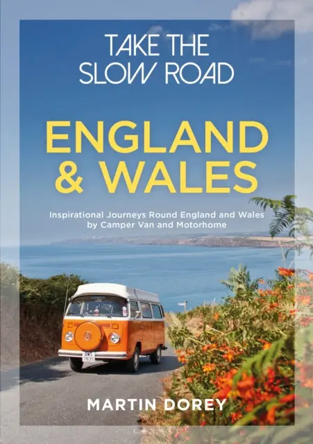 Take The Slow Road: England And Wales By Martin Dorey 1