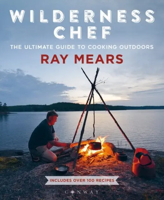 Wilderness Chef: The Ultimate Guide To Cooking Outdoors By Ray Mears 1