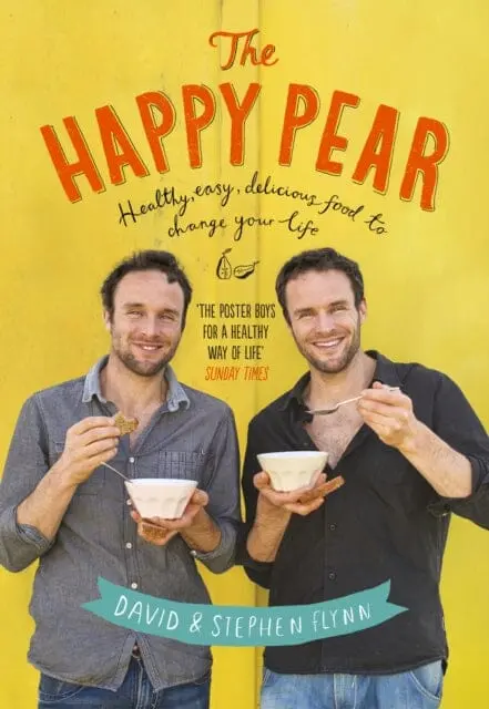 The Happy Pear: Healthy, Easy, Delicious Food To Change Your Life By David Flynn 1