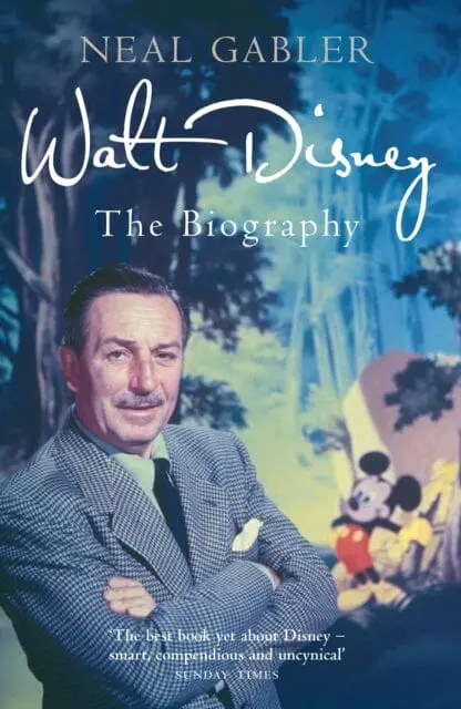 Walt Disney : The Biography By Neal Gabler 1