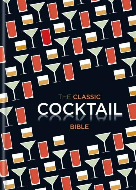 The Classic Cocktail Bible 1