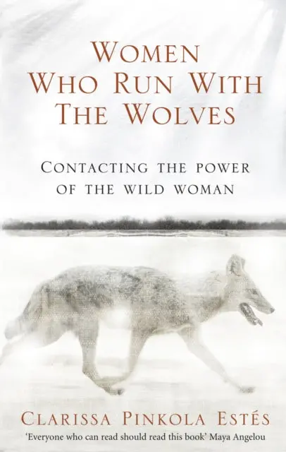 Women Who Run With The Wolves: Contacting The Power Of The Wild Woman By Clarissa Pinkola Estes 1