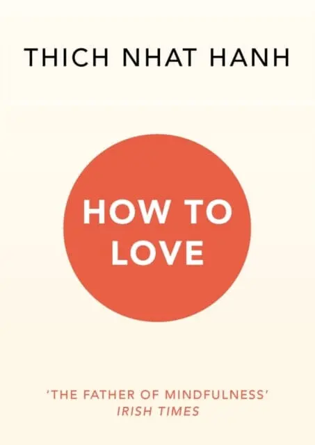 How To Love By Thich Nhat Hanh 1