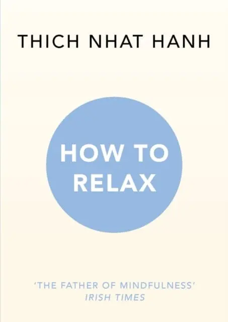 How To Relax By Thich Nhat Hanh 1