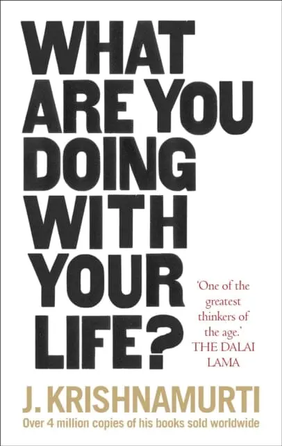 What Are You Doing With Your Life? By J. Krishnamurti 1