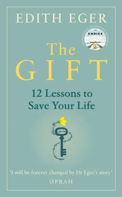The Gift: 12 Lessons To Save Your Life By Edith Eger 1