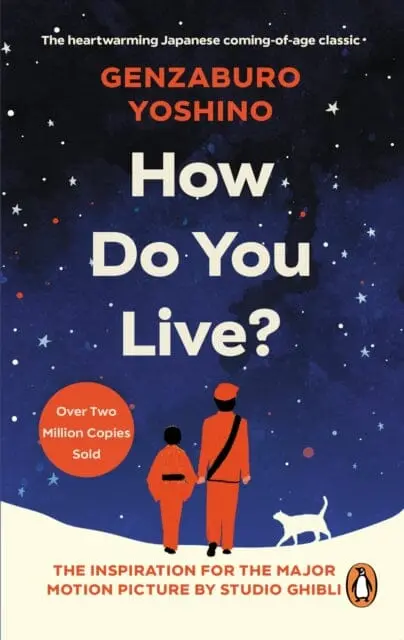 How Do You Live? : The Inspiration For The Boy And The Heron, The Major New Hayao Miyazaki/Studio Ghibli Film By Genzaburo Yoshino 1