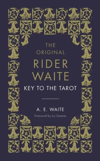The Key To The Tarot: The Official Companion To The World Famous Original Rider Waite Tarot Deck By A.E. Waite 1