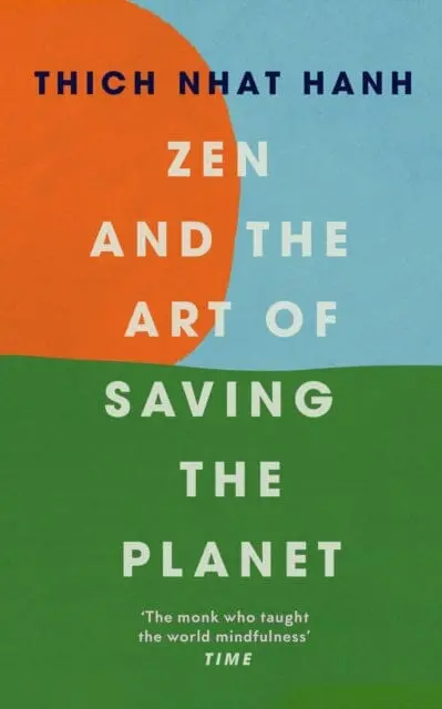 Zen And The Art Of Saving The Planet By Thich Nhat Hanh 1
