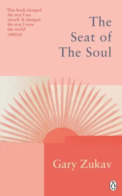 The Seat Of The Soul: An Inspiring Vision Of Humanity's Spiritual Destiny By Gary Zukav 1