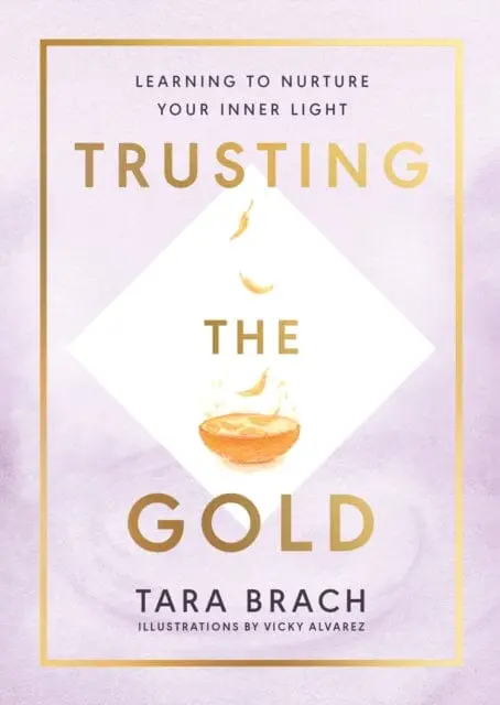 Trusting The Gold  By Tara Brach 1