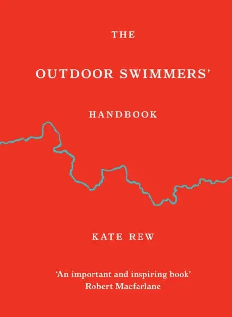 The Outdoor Swimmers' Handbook By Kate Rew 1