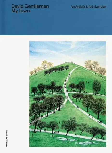 My Town: An Artist's Life In London By David Gentleman 1