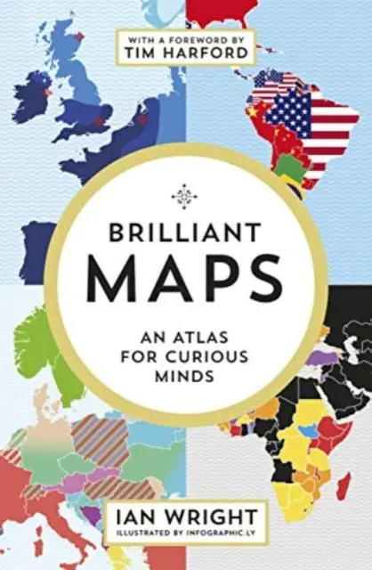 Brilliant Maps: An Atlas For Curious Minds By Ian Wright 1